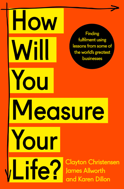 How Will You Measure Your Life
